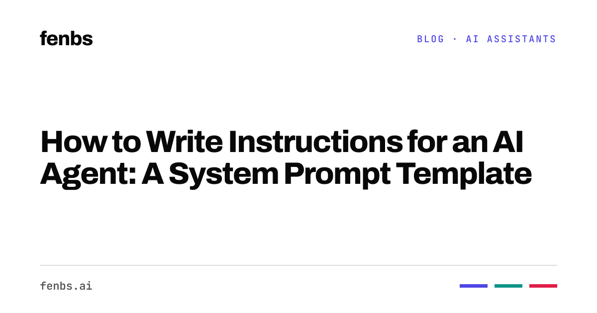AI agent instructions best practices, with a template